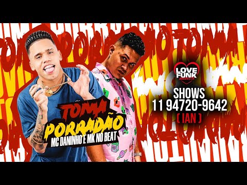 MK NO BEAT E MC DANINHO - TOMA PORRADÃO