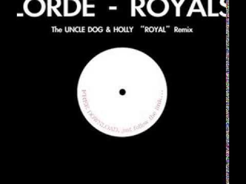 Lorde - Royals - The UNCLE DOG & HOLLY Royal Remix