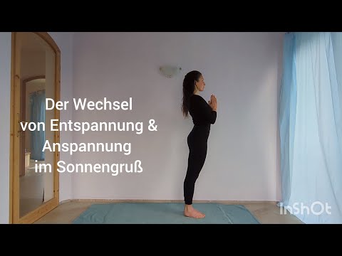 Das Wechselspiel von Entspannung und gezielter Anspannung im Sonnengruß