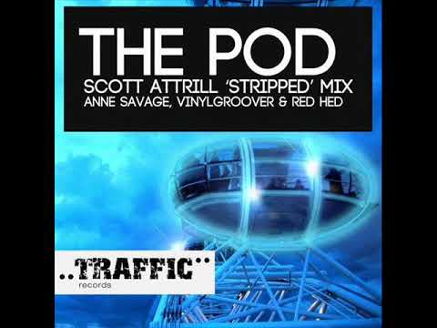 Anne Savage, Vinylgroover & The Red Hed - The Pod (Scott Attrill 'Stripped' Mix)
