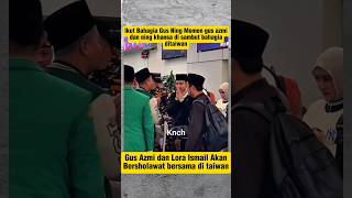 Download lagu Senyum Bahagia Gus Azmi Bertemu Jamaah di Taiwan #shorts mp3 Download lagu Senyum Bahagia Gus Azmi Bertemu Jamaah di Taiwan #shorts mp3