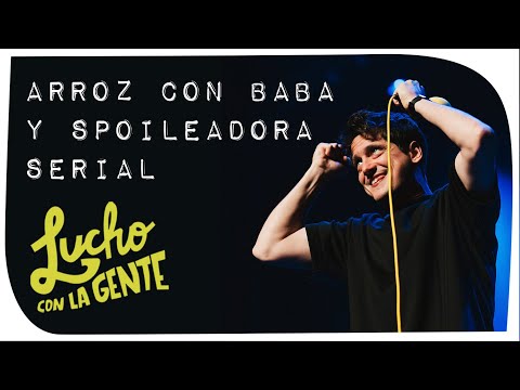 Lucho con La Gente #186 - Arroz con Baba y Spoileadora Serial