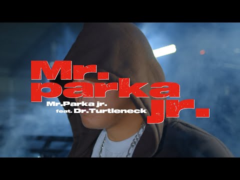 【MV】Mr.Parka jr /Mr.Parka jr. ft. Dr.Turtleneck