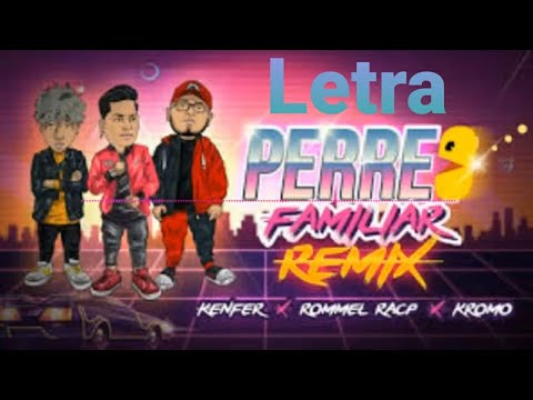 LETRA-Perreo Familiar-KENFER❌ROMMEL RACP❌KROMO