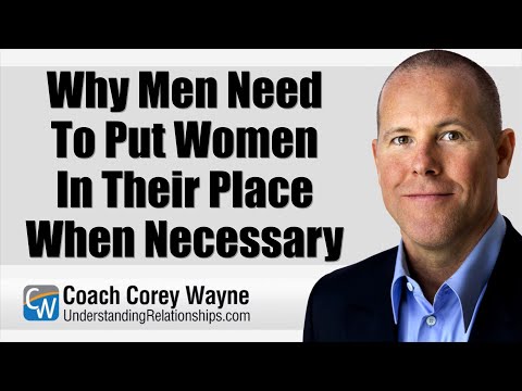 Why Men Need To Put Women In Their Place When Necessary