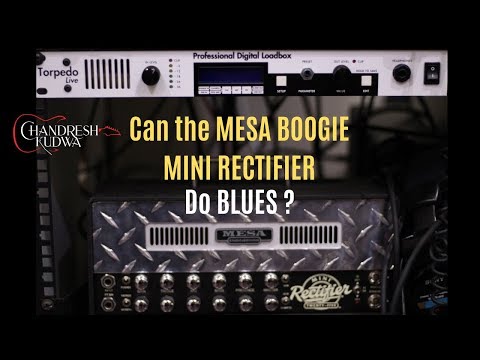 Can the Mesa Boogie Mini Rectifier do Blues - Chandresh Kudwa