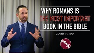 Why Romans is the Most Important Book in the Biible