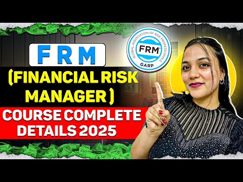 Financial Risk Manager ("FRM") Course Complete Details 2025 | Fees, Scope, Salary, Duratio, etc.