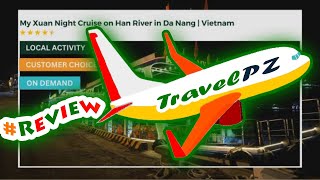 「TravelPZ」 Review My Xuan Night Cruise on Han River in Da Nang | Vietnam
