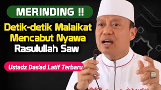 Download lagu Ustadz Das'ad Latif Terbaru | Detik-detik Malaikat Izrail Mencabut Nyawa Rasulullah SAW mp3