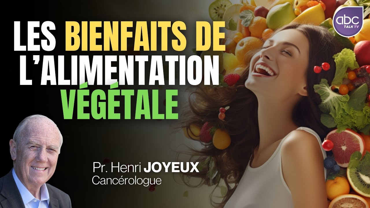 Les Bienfaits de l'alimentation végétale - Pr Henri JOYEUX