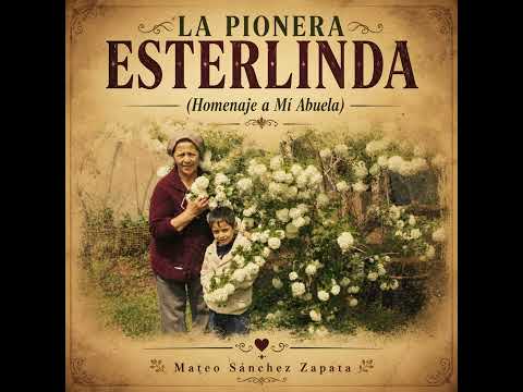 La Pionera Esterlinda | Mateo Sánchez Zapata 2026