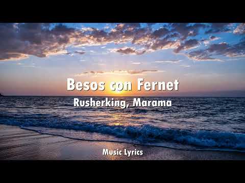 Rusherking, Marama - Besos con Fernet (Letra)