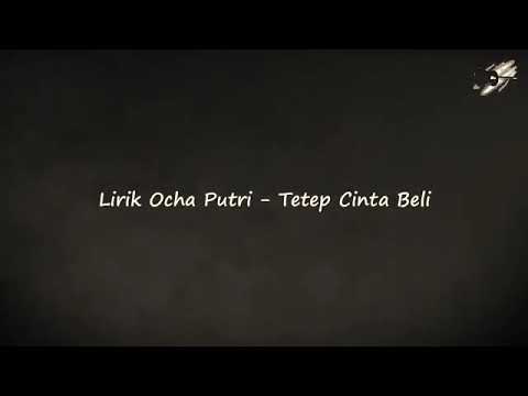 Ocha Putri - Tetep Cinta Beli Lirik