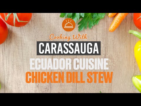 Ecuador Dish : Chicken Dill Stew