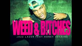 Jazz Lazer - Weed & Bitches (Feat. Honey Cocaine)