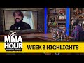 The MMA Hour With Ariel Helwani: Week 3 Highlights - MMA Fighting