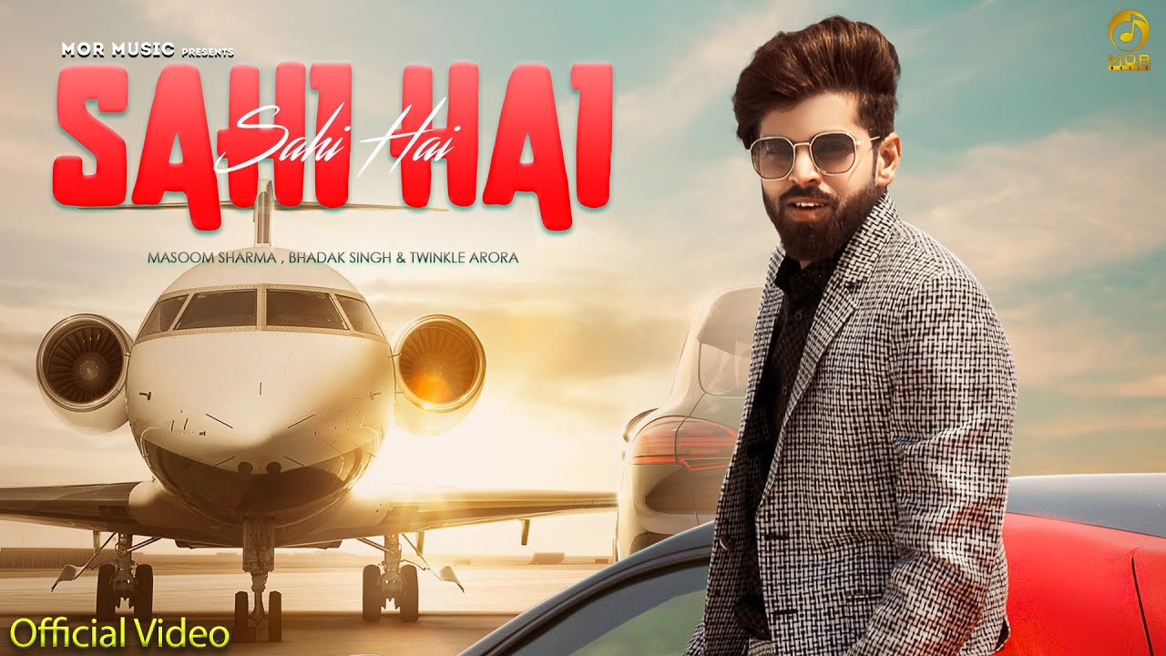 SAHI HAI LYRICS - Masoom Sharma & Bhadak Singh SAHI HAI LYRICS - Masoom Sharma & Bhadak Singh
