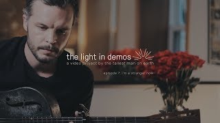 The Tallest Man on Earth: "I'm a Stranger Now" | Ep. 7 of The Light in Demos