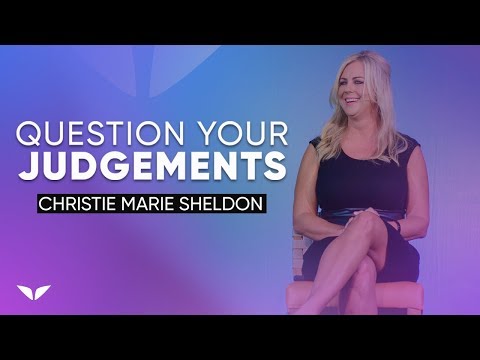ALWAYS Question Your Judgements｜クリスティ・マリー・シェルドン (ALWAYS Question Your Judgements | Christie Marie Sheldon)