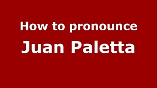How to pronounce Juan Paletta