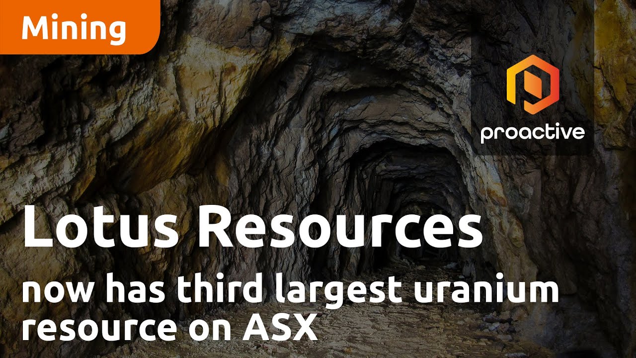 Lotus Resources now has third largest uranium resource on ASX