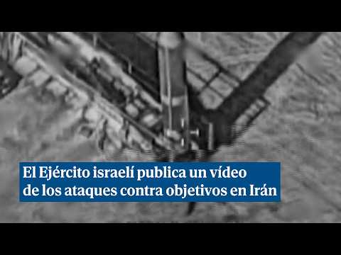 El Ejército israelí publica un vídeo que muestra el impacto de los ataques contra objetivos en Irán