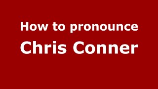 How to pronounce Chris Conner