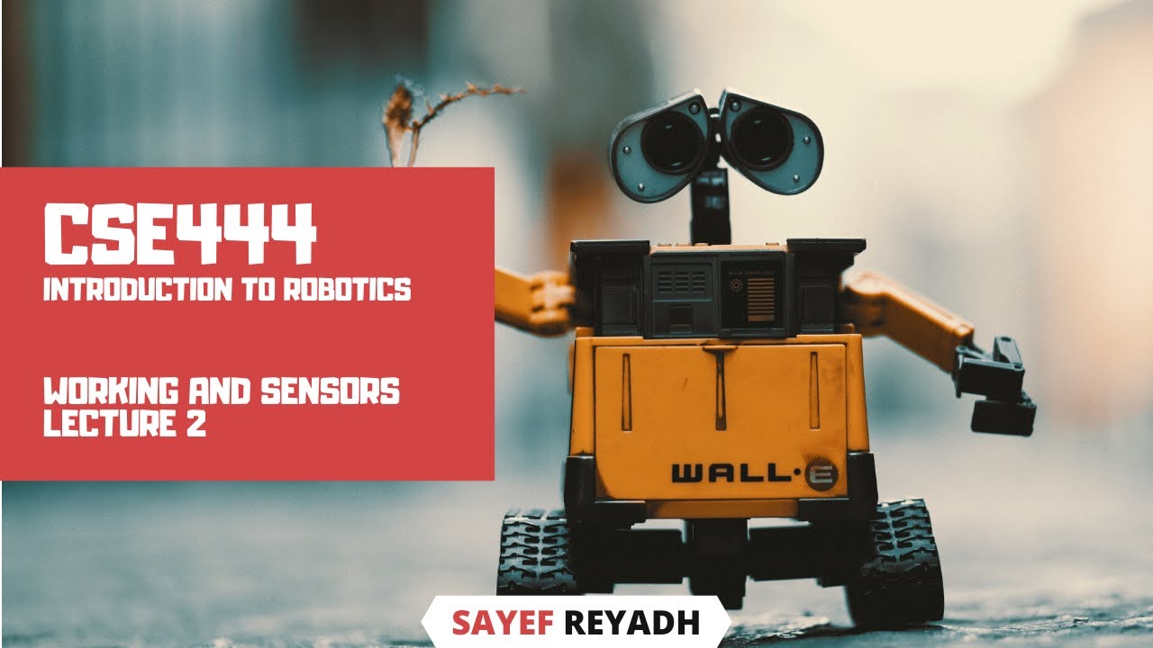 Introduction to Robotics - Working and Sensors (Lecture 2)