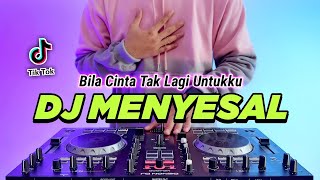 Download lagu DJ MENYESAL BILA CINTA TAK LAGI UNTUKKU REMIX FULL... mp3