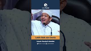 Download lagu Lebih Baik dari Dunia dan Isinya - Ustadz Maududi Abdullah mp3