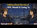 Will Vs Going To Vs Would In English Easy English Conversation Practice