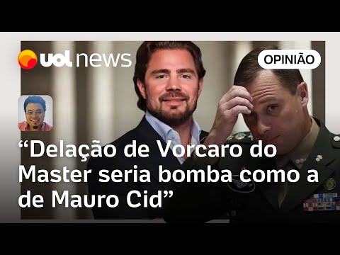 Delação de Vorcaro, do Master, seria bomba como a de Mauro Cid | Leonardo Sakamoto
