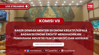 KOMISI VII DPR RI RAKER DENGAN MENTERI EKONOMI KREATIF/KEPALA BADAN EKONOMI KREATIF