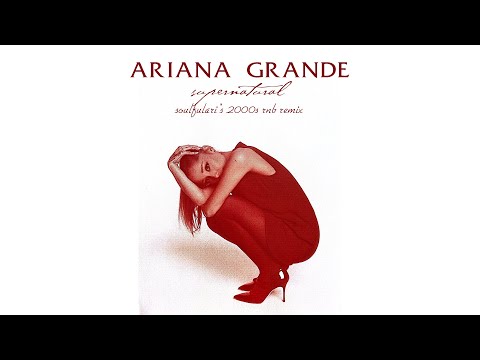 Ariana Grande - supernatural but it's 2006 (soulfulari's 2000s RNB remix)
