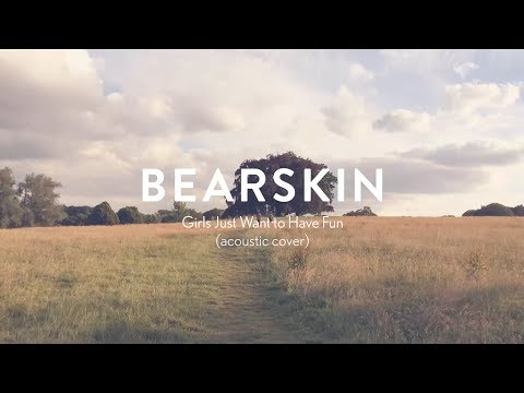 BEARSKIN | Girls Just Want To Have Fun (Acoustic Cover)
