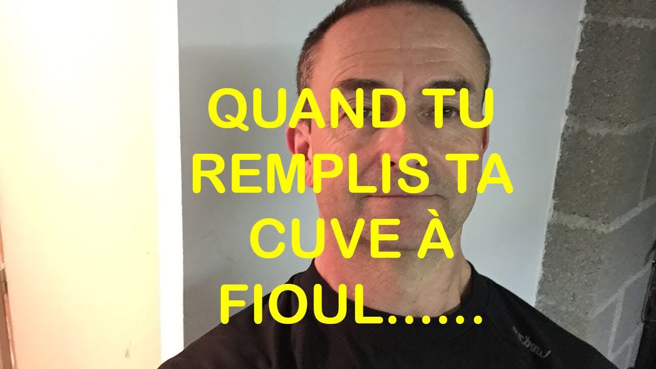 QUAND TU REMPLIS TA CUVE À FiOUL....