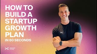 How to build a Startup Growth Plan (in 60 seconds)!