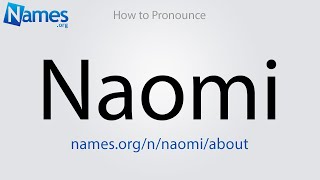 How to Pronounce Naomi