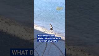 What does Ceuta reveal about Europe's migration dilemma? #worldnow