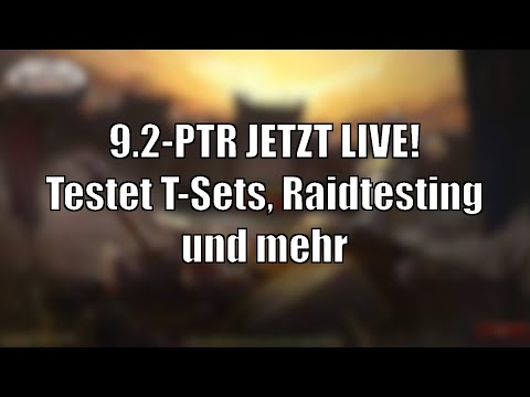 Der PTR zu Patch 9.2 ist JETZT LIVE! Testet T-Sets, Raidtestings und mehr [World of Warcraft]