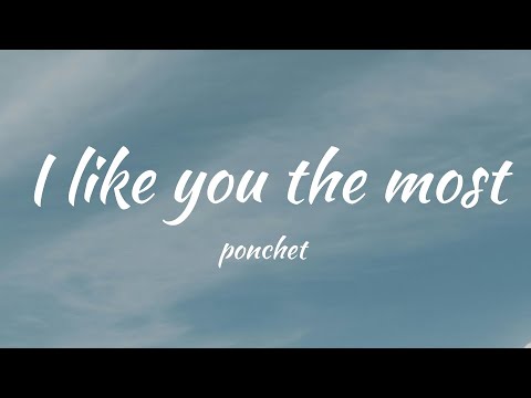 (Vietsub - Lyric Cover) I like you the most - Ponchet | cuz you're the one that I like I can't deny