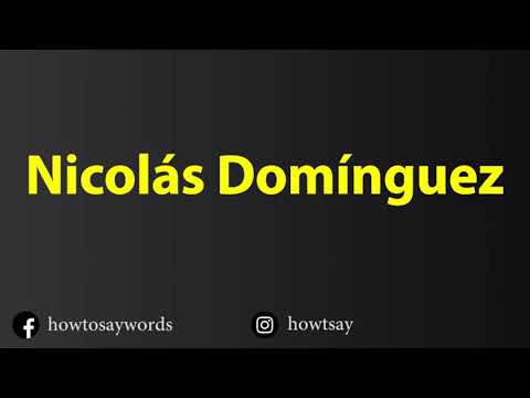 How To Pronounce Nicolas Dominguez