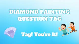 Are You Up For Another Round Of Diamond Painting Question Tag?! | Diamond Painting Tag