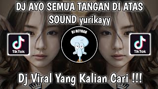Download lagu DJ AYO SEMUA TANGAN DI ATAS SEMUA TANGAN DI ATAS SOUND yurikayy VIRAL TIK TOK TERBARU PALING DICARI! mp3
