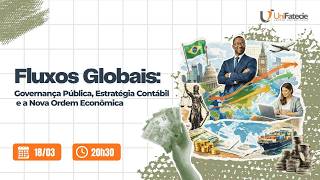 Fluxos Globais: Governança Pública, Estratégia Contábil e a Nova Ordem Econômica