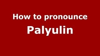 How to pronounce Palyulin