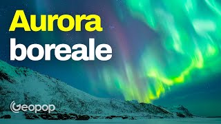 Cos'è l'aurora boreale e come si forma