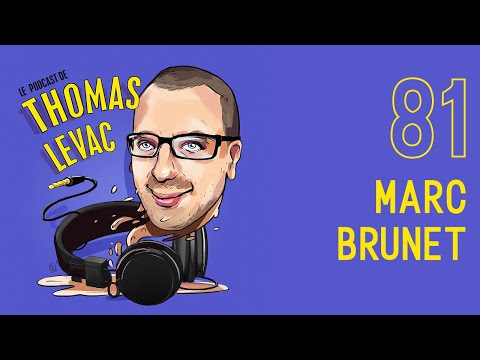 Le Podcast de Thomas Levac - Marc Brunet