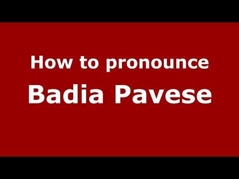 How to pronounce Badia Pavese (Italian/Italy) - PronounceNames.com